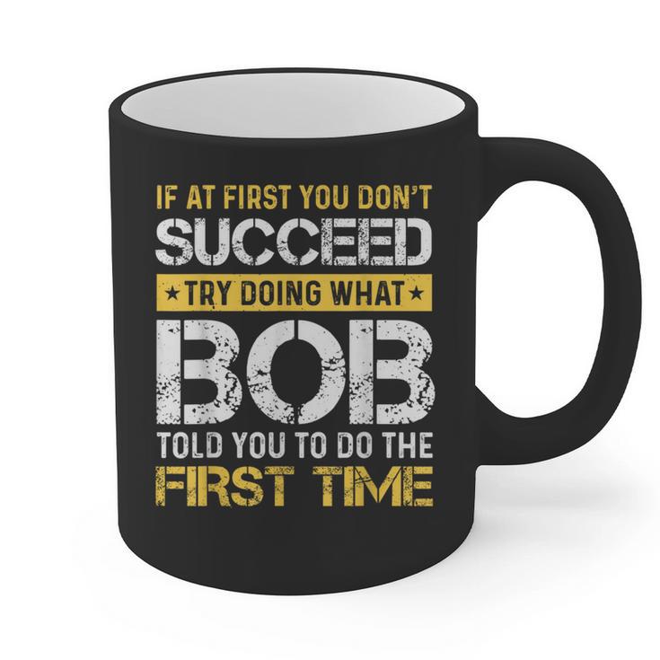 Bob If At First You Don't Succeed Father's Day Bob Dad Graphic Print Coffee Mug
