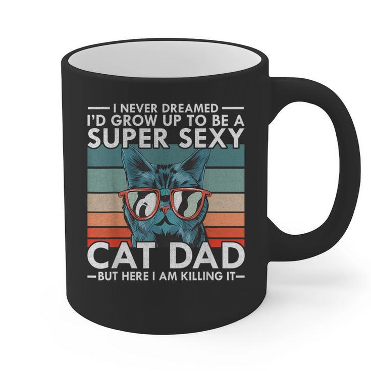 Cat Dad I Never Dreamed I'd Grow Up To Be Super Sexy Cat Dad Graphic Print Coffee Mug