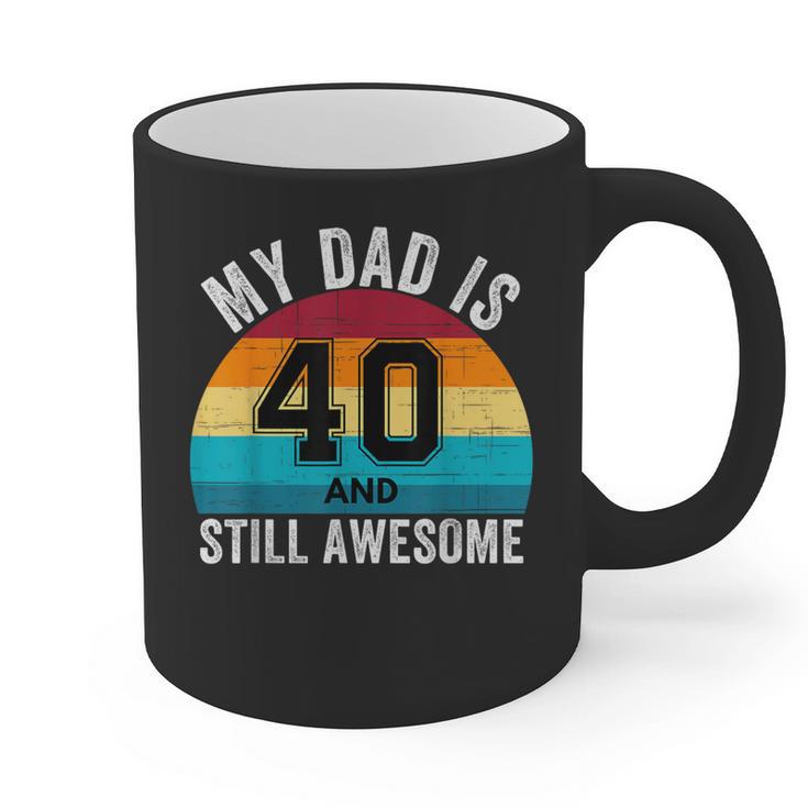 My Dad Is 40 And Still Awesome 40th Retro Birthday Dad Daddy Graphic Print Coffee Mug