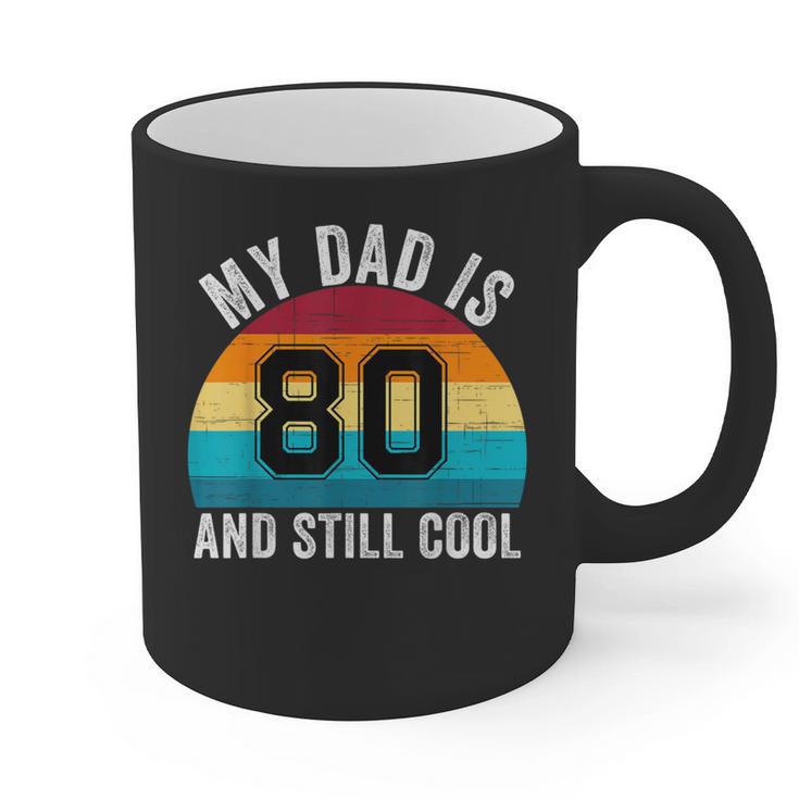 My Dad Is 80 And Still Cool 80th Retro Birthday Dad Daddy Graphic Print Coffee Mug