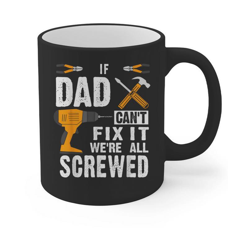 If Dad Can't Fix It We'Re All Screwed Graphic Print Coffee Mug