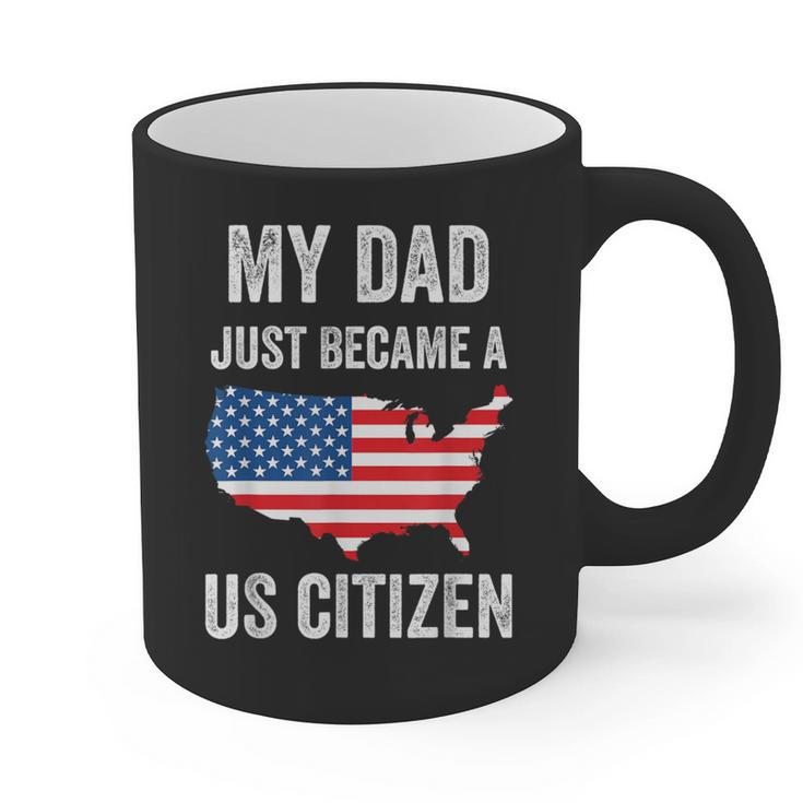 My Dad Just Became A US Citizen Proud New American Citizen Graphic Print Coffee Mug