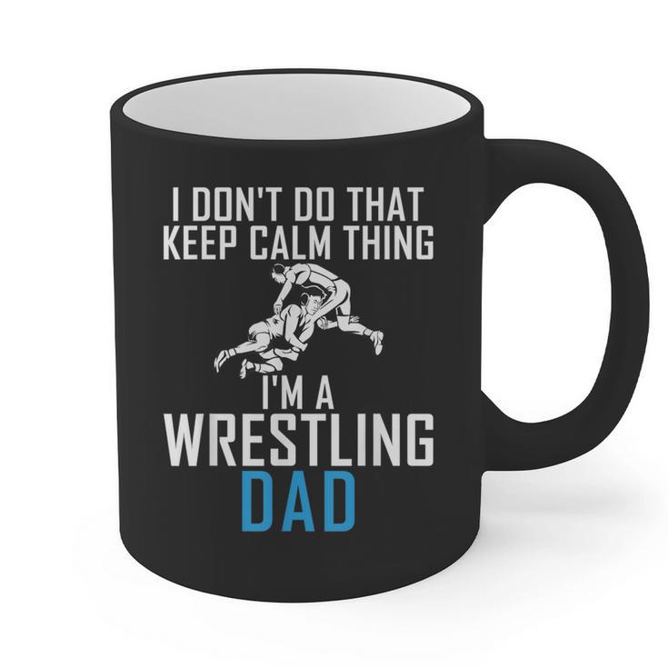 I Dont Do That Keep Calm Things Im a Wrestling Dad Graphic Print Coffee Mug