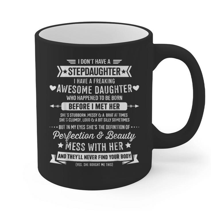 I Don't Have A Stepdaughter Bonus Dad Father's Day Stepdad Graphic Print Coffee Mug