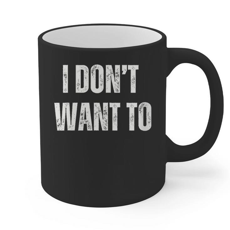 I Don't Want To Sarcastic Anti Social Introvert Graphic Print Coffee Mug