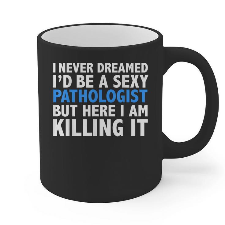 Never Dreamed I'd Be a Sexy Pathologist Pathology Graduation Graphic Print Coffee Mug