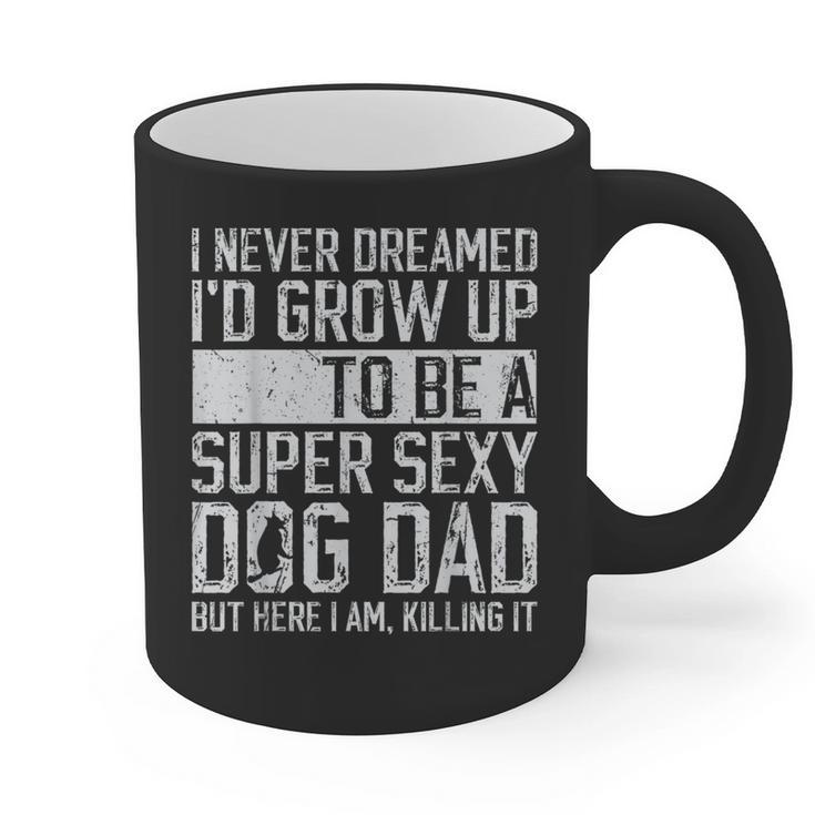 Father's Day I Never Dreamed I'd Be a Super Sexy Dog Dad Graphic Print Coffee Mug