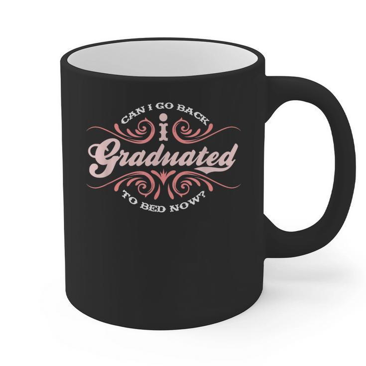 I Graduated Can I Go Back To Bed Now Cool Graduation Graphic Print Coffee Mug