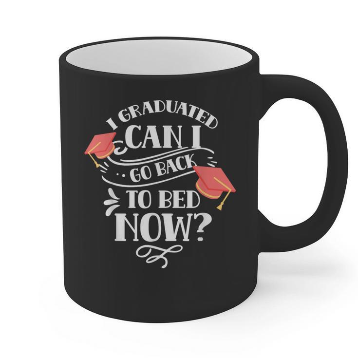 I Graduated Can I Go Back To Bed Now Graduate Graduation Graphic Print Coffee Mug
