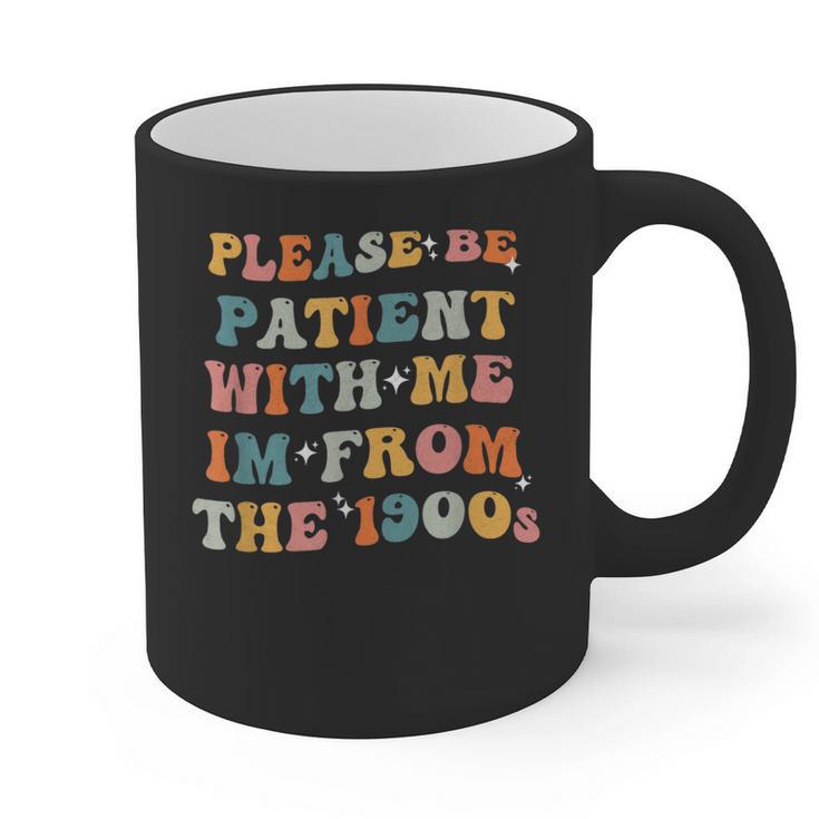 Groovy Please Be Patient With Me I'm From The 1900s Graphic Print Coffee Mug
