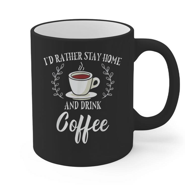 I'd Rather Stay Home And Drink Coffee Lover Introvert Shy Graphic Print Coffee Mug
