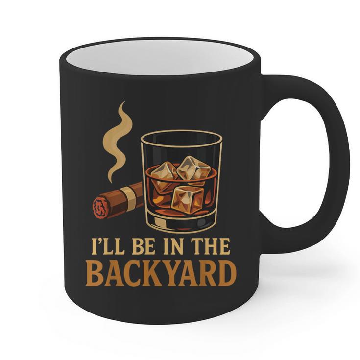 I’Ll Be In The Backyard Cigar Whiskey Dad Bourbon BBQ Summer Graphic Print Coffee Mug