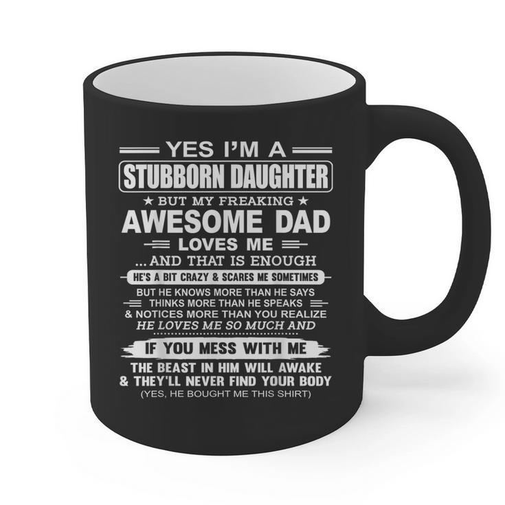 I'm A Stubborn Daughter But My Freaking Awesome Dad Graphic Print Coffee Mug