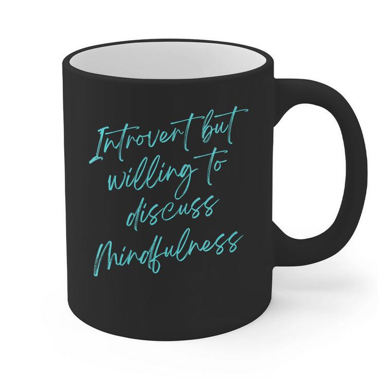 Introvert But Willing To Discuss Mindfulness Graphic Print Coffee Mug