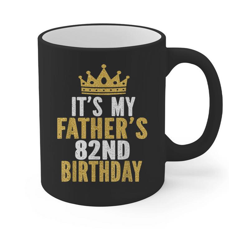 It's My Father's 82nd Birthday 82 Years Old Dad Graphic Print Coffee Mug