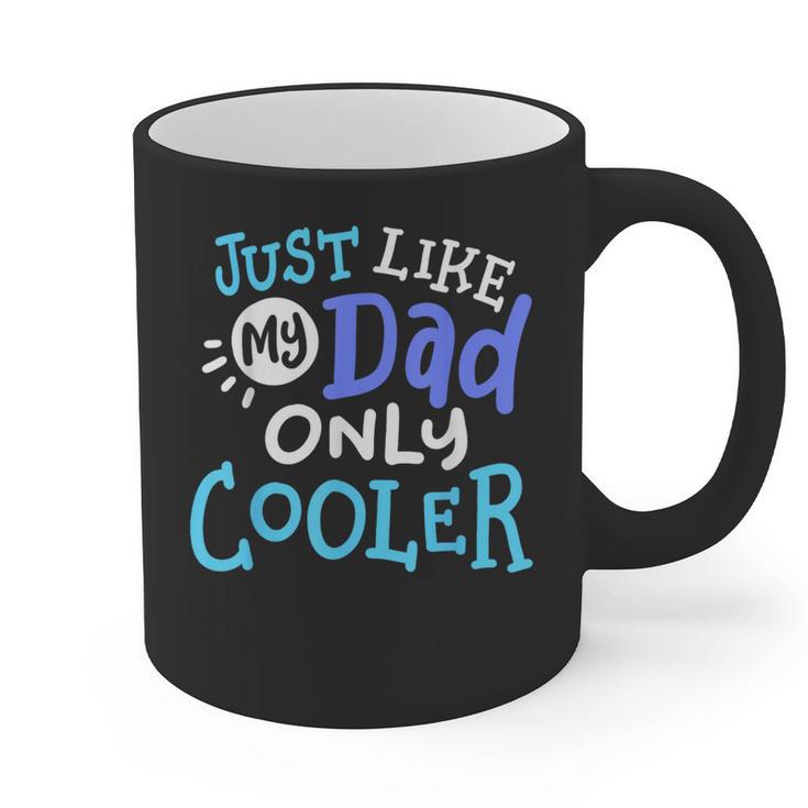 Just Like My Dad Only Cooler Father's Day Boys Girls Graphic Print Coffee Mug