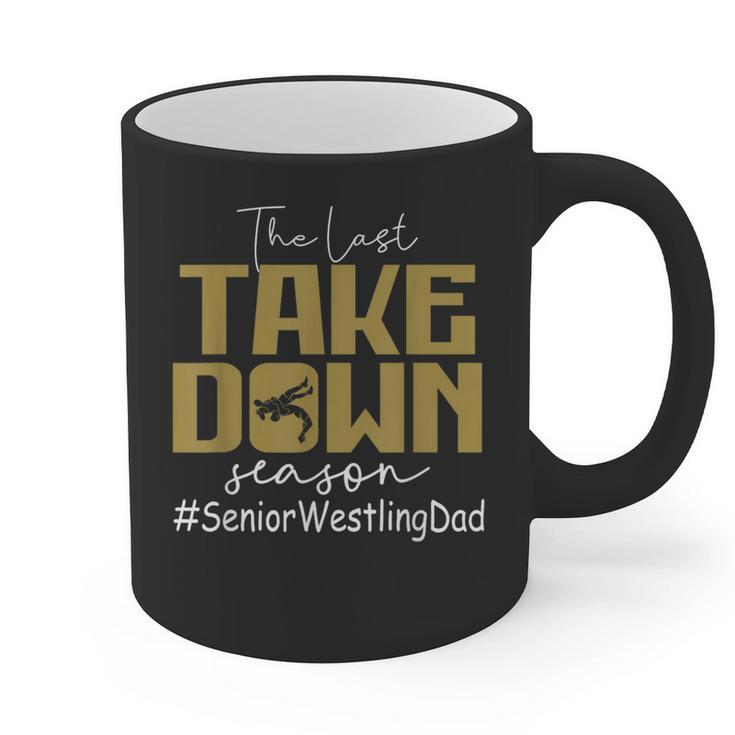 The Last Take Down Season Senior Westling Dad Graphic Print Coffee Mug The Last Take Down Season Senior Westling Dad Graphic Print Coffee Mug