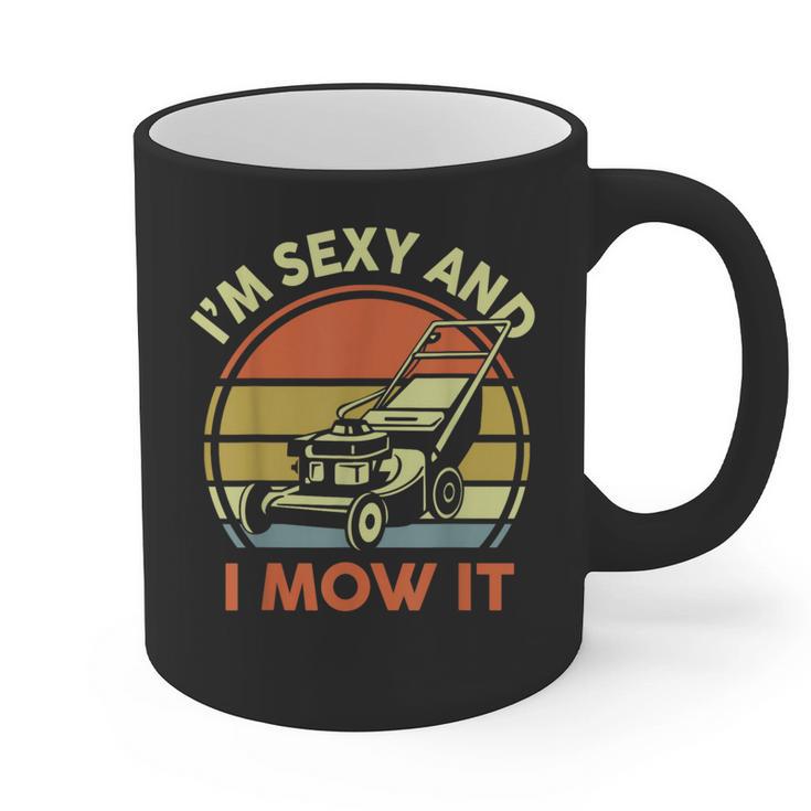 Lawn Mowing Dad Im Sexy And I Mow It Mower  Garden Graphic Print Coffee Mug