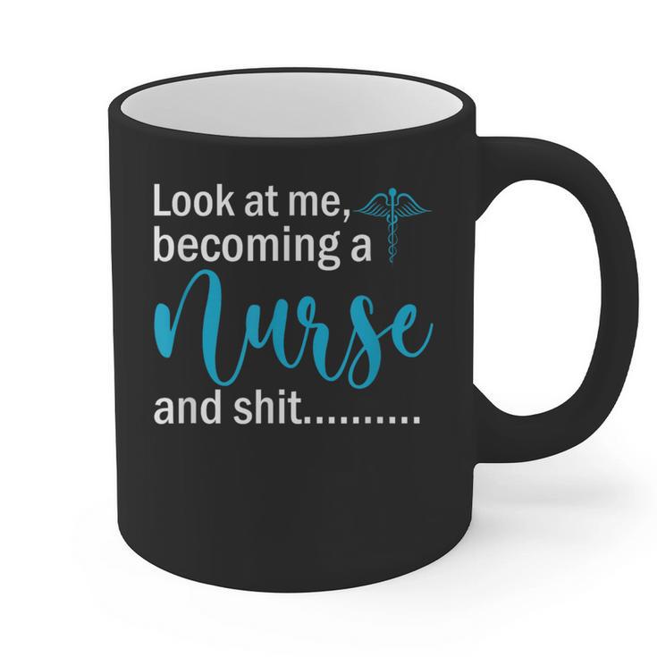 Look At Me Becoming A Nurse &Shit Graduation Nursing Student Graphic Print Coffee Mug