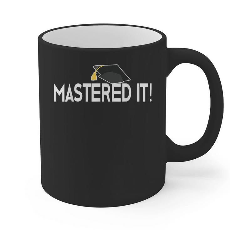 Masters Graduation  Mastered It Tee For Him Her Graphic Print Coffee Mug