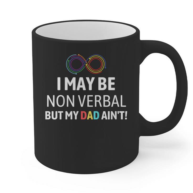 I May Be Non Verbal But My Dad Ain't Autism Pride Graphic Print Coffee Mug