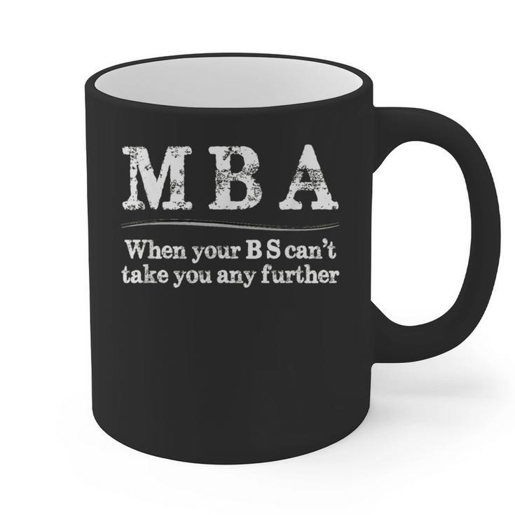 MBA Graduation When Your BS Can't Take You Further Graphic Print Coffee Mug
