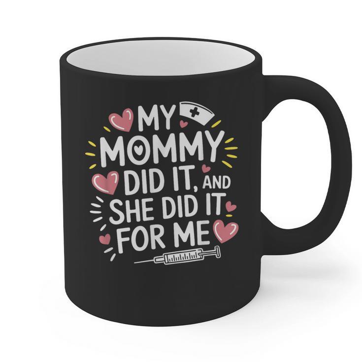 My Mommy Did It And She Did It For Me Graduation Nurse Mom Graphic Print Coffee Mug