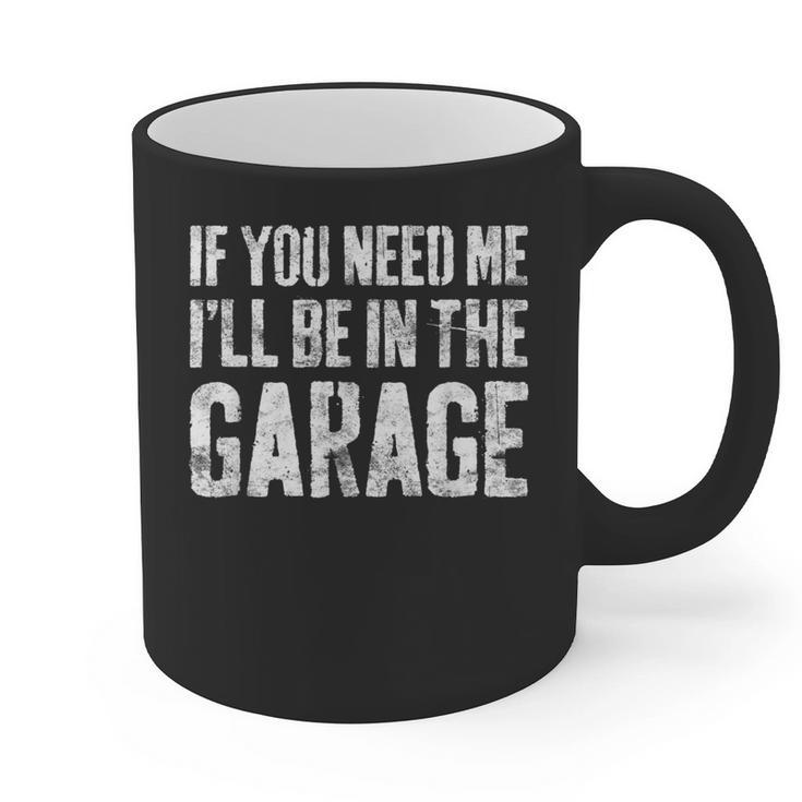 If You Need Me I'Ll Be In The Garage Shirt Men Mechanic Dad Graphic Print Coffee Mug