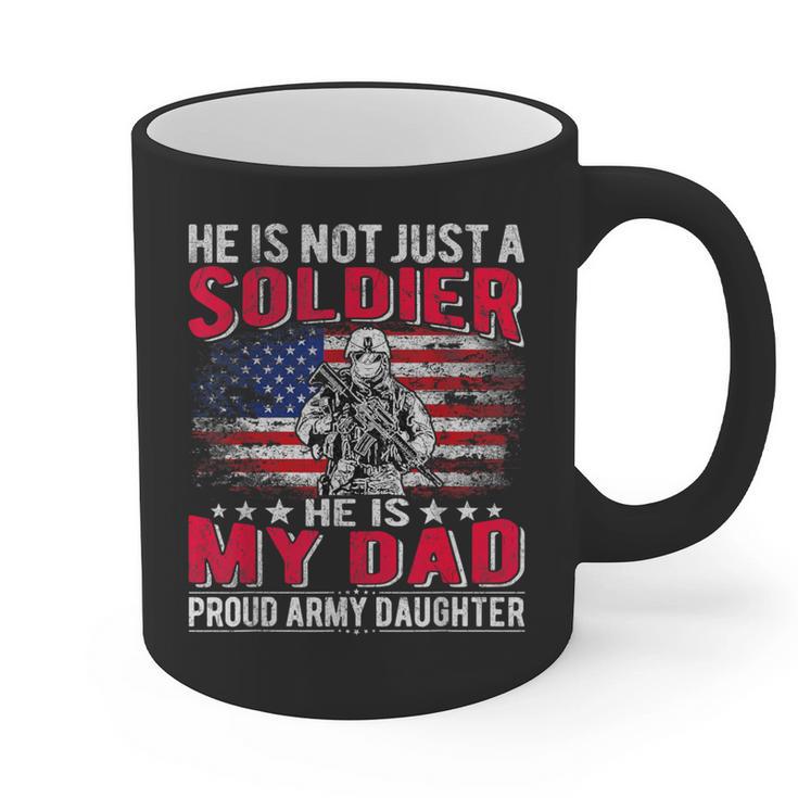 He Is Not Just A Solider He Is My Dad Proud Army Daughter Graphic Print Coffee Mug