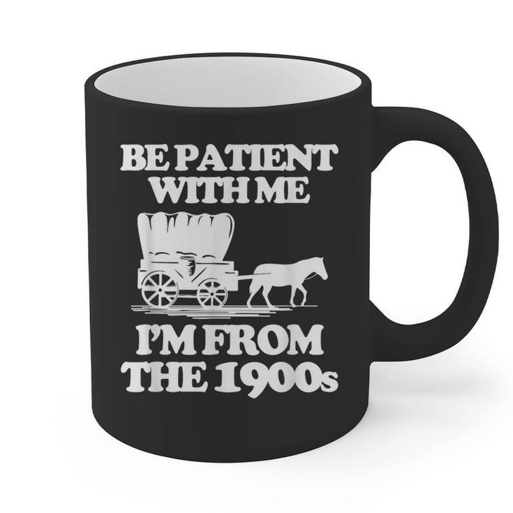 Be Patient With Me I'm From The 1900s Over The Hill Graphic Print Coffee Mug