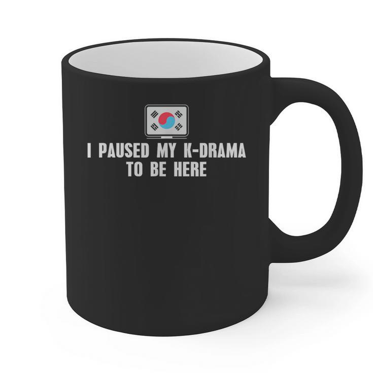 I Paused My K-Drama To Be Here Funny Introvert Korean Drama Graphic Print Coffee Mug