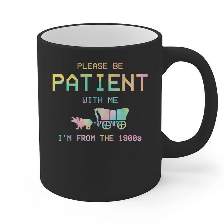 Please Be Patient With Me I'm From The 1900s 1900s Graphic Print Coffee Mug