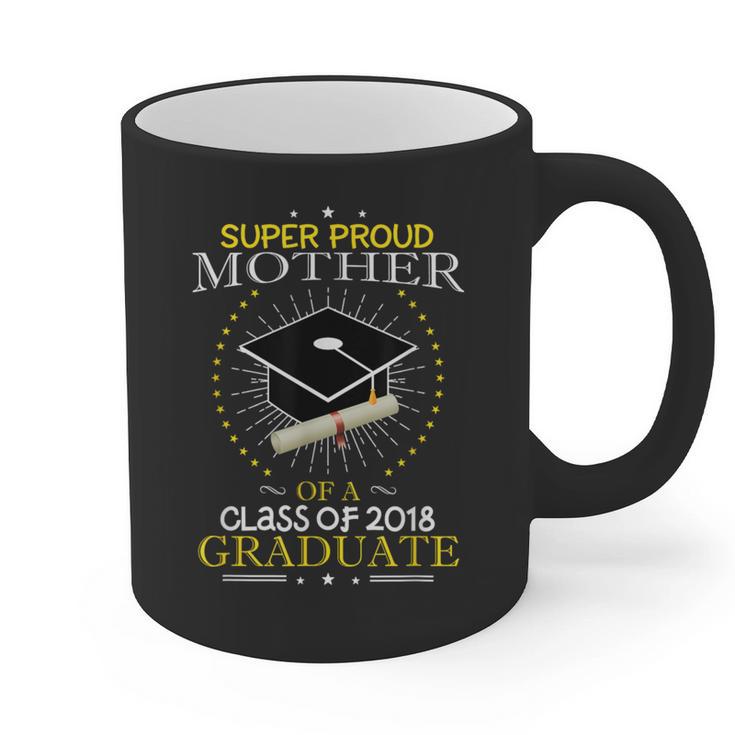Proud Mother The Class Of 2018 Graduate Graduation Shirt S3 Graphic Print Coffee Mug