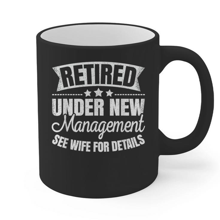 Retired Under New Management See Wife Retirement Men Dad Graphic Print Coffee Mug