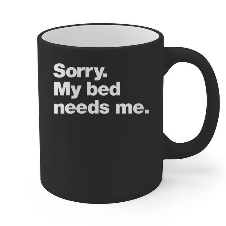 Sorry My Bed Needs Me Deadpan Design For Introverts Graphic Print Coffee Mug