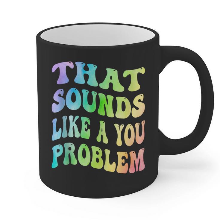 That Sounds Like A You Problem Groovy Introvert Graphic Print Coffee Mug