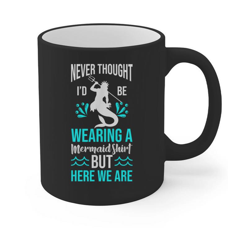 Never Thought I'd Be Wearing a Mermaid Dad Small Graphic Print Coffee Mug