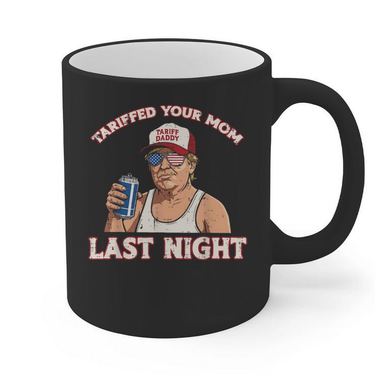 Trump Tariffed Your Mom Last Night Saying Meme Dad Men Graphic Print Coffee Mug