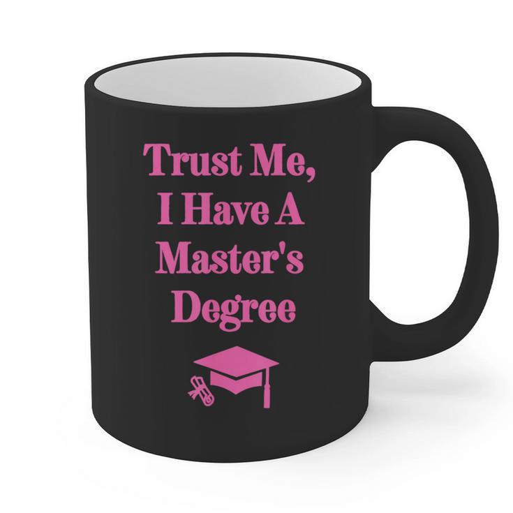 Trust Me I Have A Master's Degree Graduation Graphic Print Coffee Mug