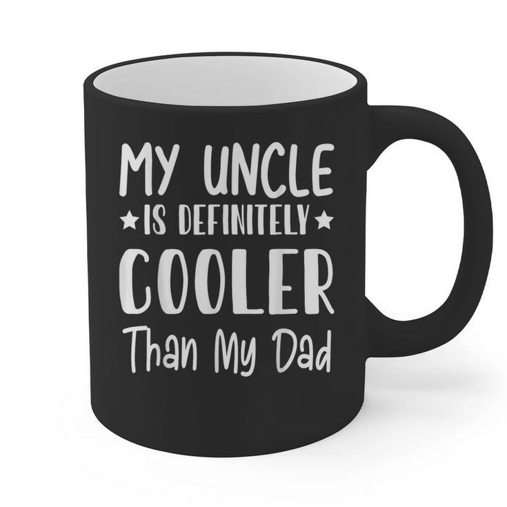 My Uncle Is Definitely Cooler Than My Dad Family Nephew Boys Graphic Print Coffee Mug