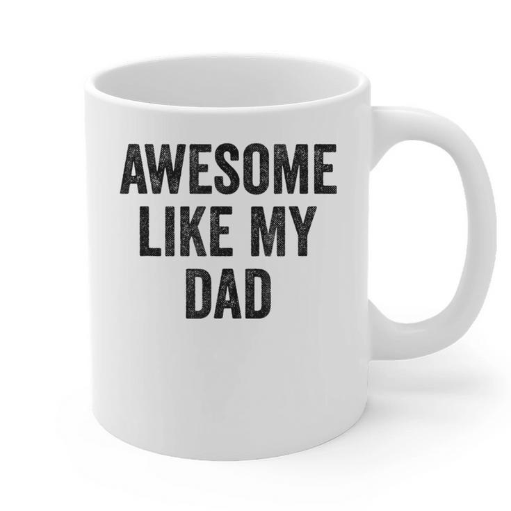 Awesome Like My Dad Daughter Son Graphic Print Coffee Mug