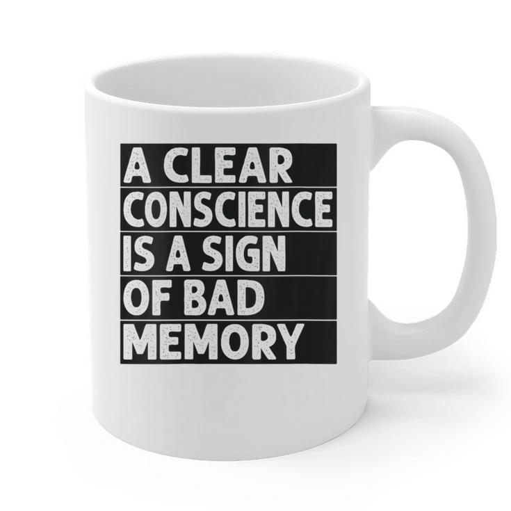 A Clear Conscience Is A Sign Of Bad Memory Sarcastic Graphic Print Coffee Mug