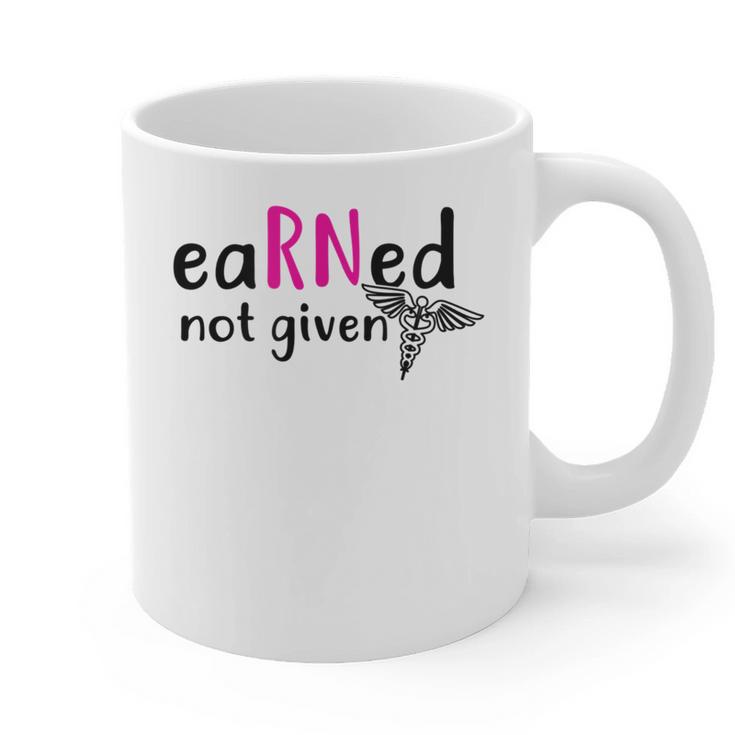 Earned Not Given Nurse Graduation Graphic Print Coffee Mug