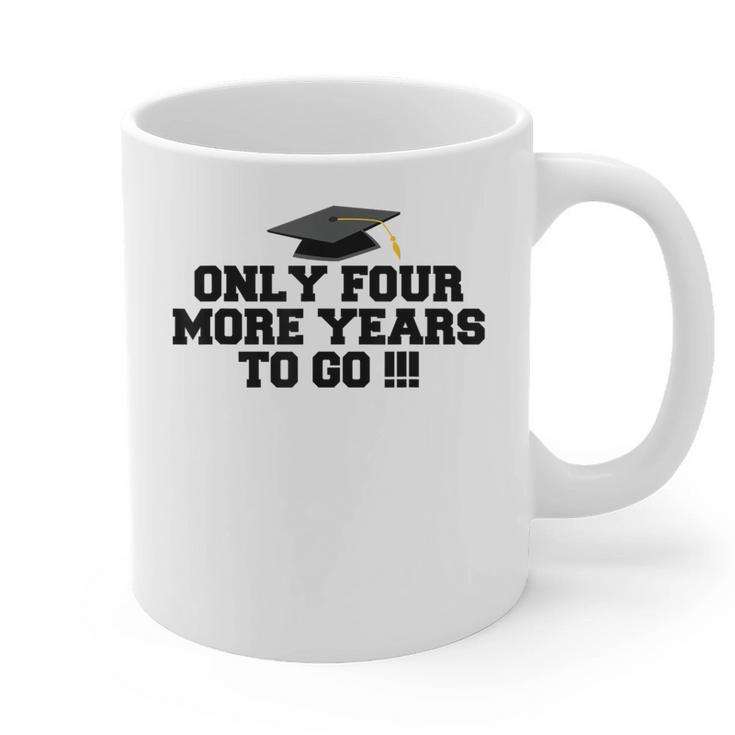 Only Four More Years To Go Middle School Graduation Graphic Print Coffee Mug