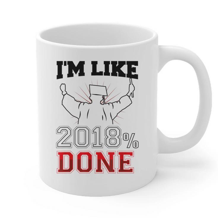 Graduation T Shirt I'm Like 2018 Done Class Of Graphic Print Coffee Mug