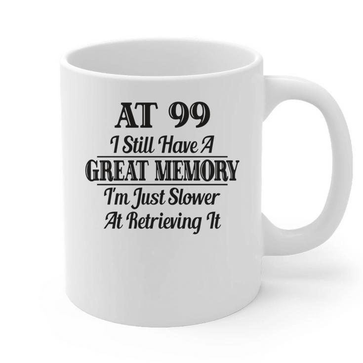 I Have A Great Memory But Slow Retrieval 99th Birthday Graphic Print Coffee Mug
