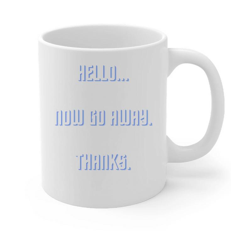 Hello Now Go Away Thanks Joke Introvert Attire Graphic Print Coffee Mug
