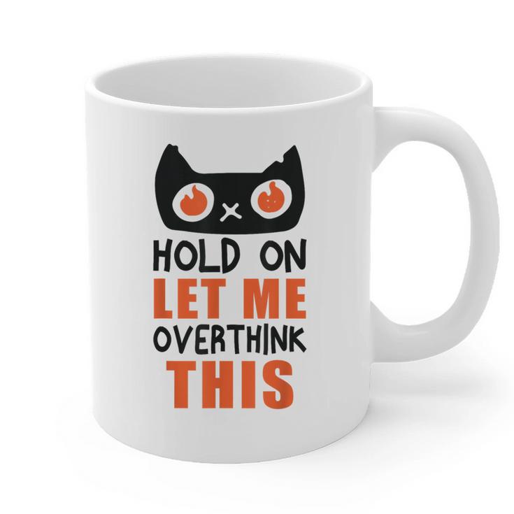 Hold On Let Me Overthink This Anxiety Introvert Overthinking Graphic Print Coffee Mug