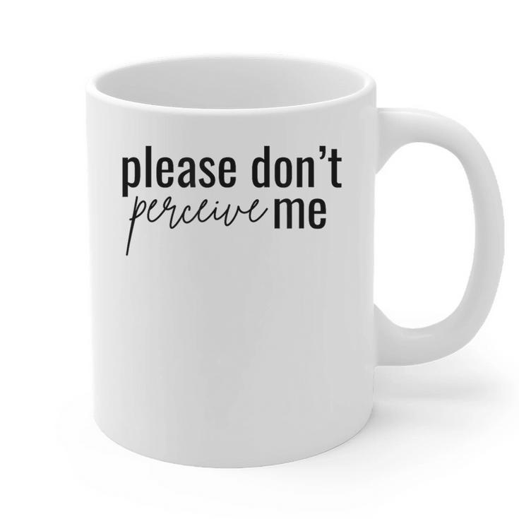 Introverted Don't Please Perceive Me Relatable Graphic Print Coffee Mug Introverted Don't Please Perceive Me Relatable Graphic Print Coffee Mug