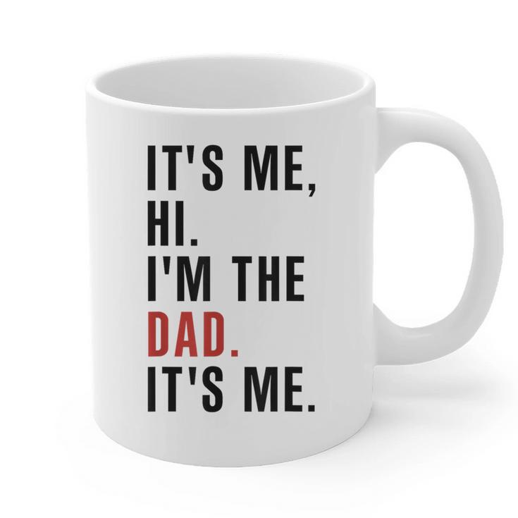 Its Me Hi Im The Dad Its Me Fathers Day Wife Daughter Graphic Print Coffee Mug